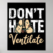 Dont Hate Ventilate Resratory Therast Pulmono  Poster (Vorne)