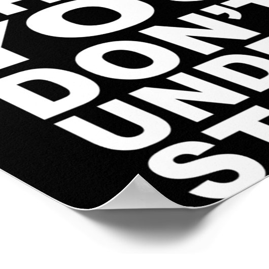 Dont Hate What You Dont Understand Poster (Ecke)