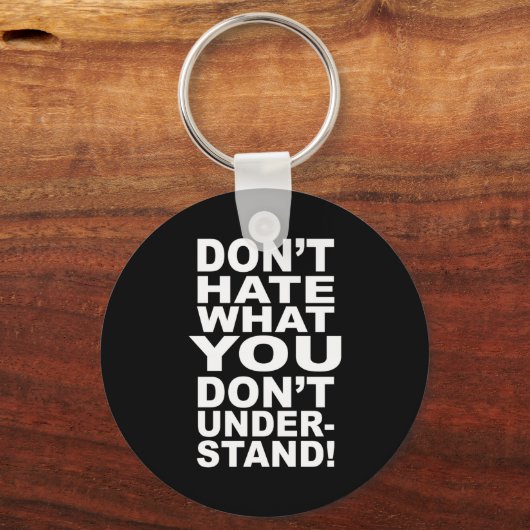 Dont Hate What You Dont Understand  Schlüsselanhänger (Vorderseite)