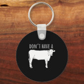 Dont Have A Cow Schlüsselanhänger (Vorderseite)