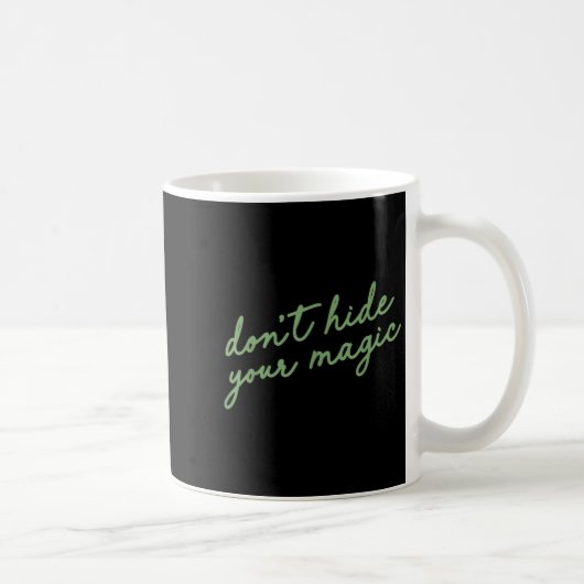 Don't Hide Your Magic Motivational Quote Sitive Vi Kaffeetasse (Rechts)