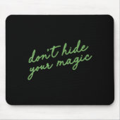 Don't Hide Your Magic Motivational Quote Sitive Vi Mousepad (Vorne)