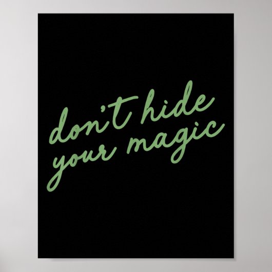 Don't Hide Your Magic Motivational Quote Sitive Vi Poster (Vorne)