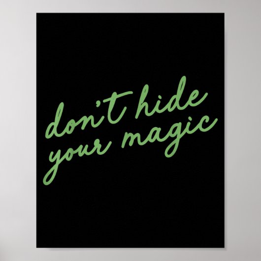 Don't Hide Your Magic Motivational Quote Sitive Vi Poster (Vorne)
