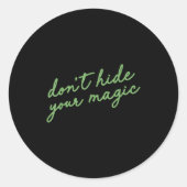 Don't Hide Your Magic Motivational Quote Sitive Vi Runder Aufkleber (Vorderseite)