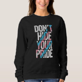Don't Hide Your Pride Transgender Trans Flag FTM M Sweatshirt (Vorderseite)