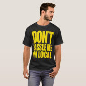 Don't Hle Me I'm Local What About Bob Funny T-Shirt (Vorne ganz)