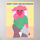 Don't Hog the Bathroom Poster (Vorne)