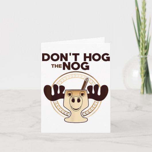 Don't Hog The Nog! Funny Christmas Eggnog Moose Mu Karte (Vorderseite)