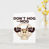 Don't Hog The Nog! Funny Christmas Eggnog Moose Mu Karte (Gelbe Blume)