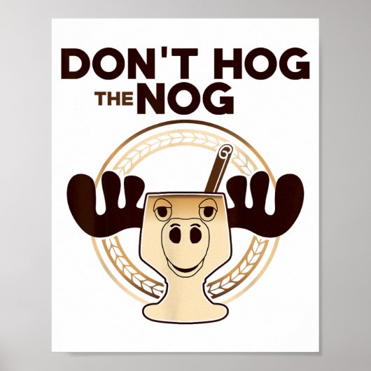 Don't Hog The Nog! Funny Christmas Eggnog Moose Mu Poster (Vorne)