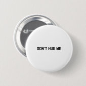 Don't Hug Me Funny Anti-social No Hugs Here Button (Vorne & Hinten)