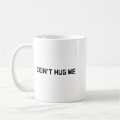 Don't Hug Me Funny Anti-social No Hugs Here  Kaffeetasse (Links)