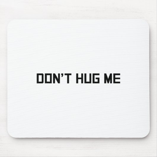 Don't Hug Me Funny Anti-social No Hugs Here  Mousepad (Vorne)