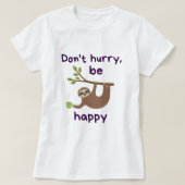 Don't Hurry, Be Happy! - Funny Kawaii Sloth Design T-Shirt (Design vorne)