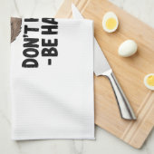 Don't Hurry Be Happy Geschirrtuch (Viertel Falte)