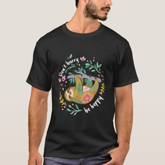 Don'T Hurry Be Happy Lazy Sloth T-Shirt (Vorderseite)