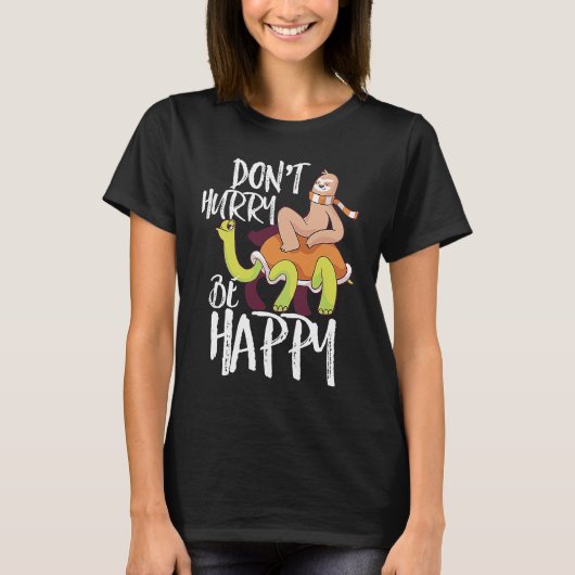 Don't Hurry Be Happy Sloth Riding Turtle Inspirat T-Shirt (Vorderseite)