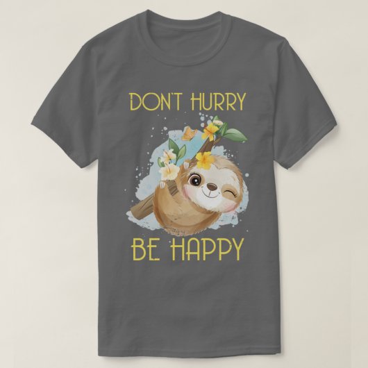 Dont Hurry Be Happy Sloth T-Shirt (Design vorne)