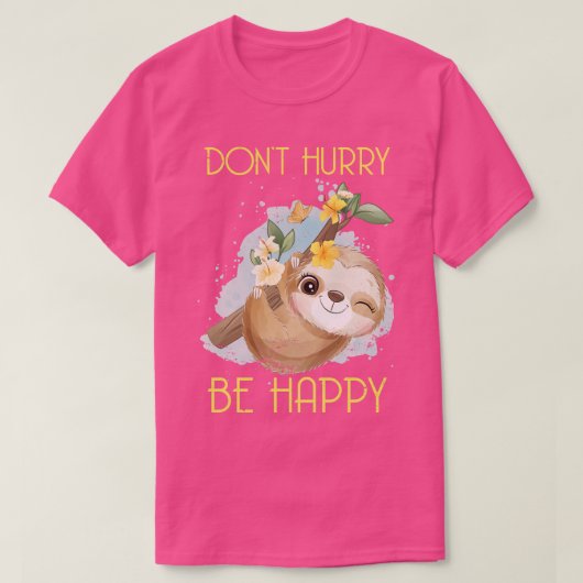 Dont Hurry Be Happy Sloth T-Shirt (Design vorne)
