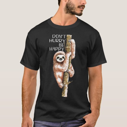 Dont Hurry Be Happy Sloth T-Shirt (Vorderseite)