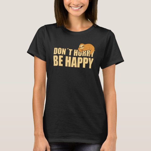 Don't Hurry Be Happy  Sloth  Text Saying T-Shirt (Vorderseite)