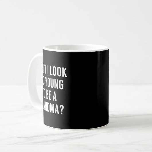 Don't I Look Too Young To Be A Grandma_ Funny Quot Kaffeetasse (Vorderseite Links)
