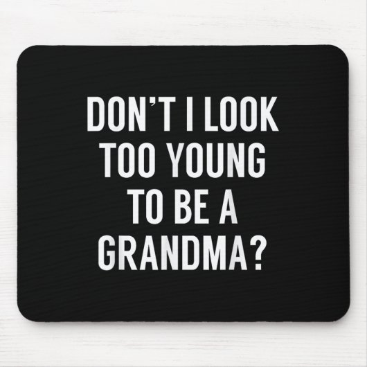 Don't I Look Too Young To Be A Grandma_ Funny Quot Mousepad (Vorne)