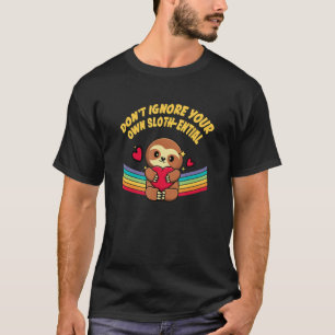 Dont Ignore Slothential Motivierend Zitat Sloth L T-Shirt