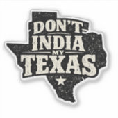 Don't India My Texas Aufkleber (Vorderseite)