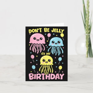Don't It's Don' Jelly Geburtstagsqualle Karte