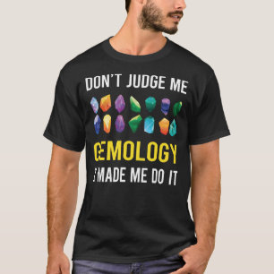 Dont Judge Gemology Gemologist T-Shirt