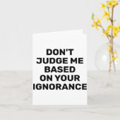 Dont Judge Me Based On Your Ignorance Karte (Gelbe Blume)