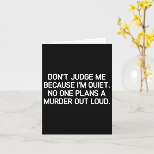 Don't Judge Me Because I'm Quiet, Funny, Jokes, Sa Karte (Gelbe Blume)