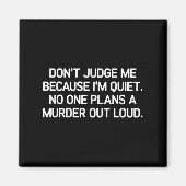 Don't Judge Me Because I'm Quiet, Funny, Jokes, Sa Magnet (Vorne)