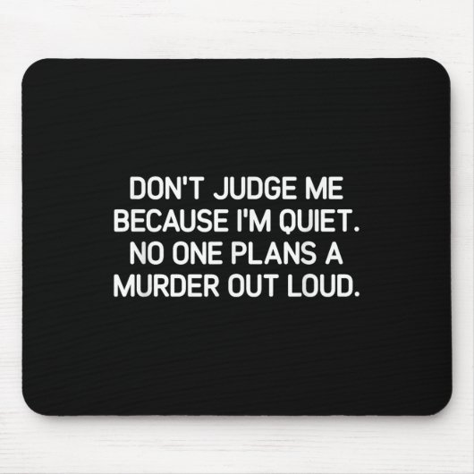 Don't Judge Me Because I'm Quiet, Funny, Jokes, Sa Mousepad (Vorne)