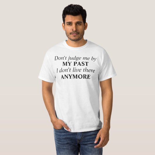 Don't judge me by my past T-Shirt (Vorne ganz)