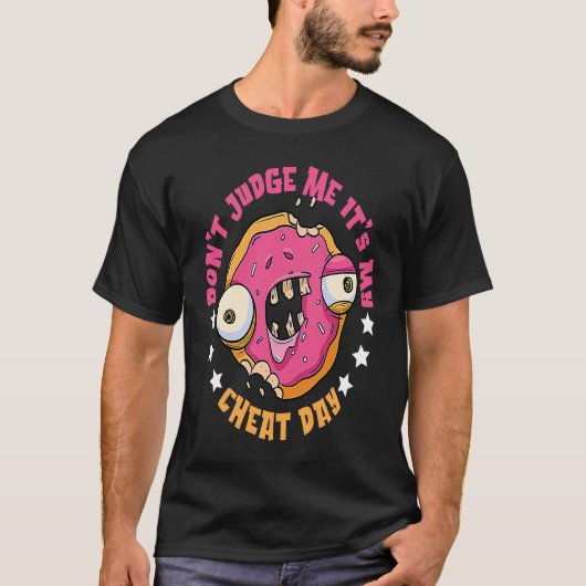 Don't Judge Me It's Cheat Day Break Diet Cheat Day T-Shirt (Vorderseite)