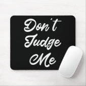 Don't Judge Me Lawyer Quote Gift Mousepad (Mit Mouse)