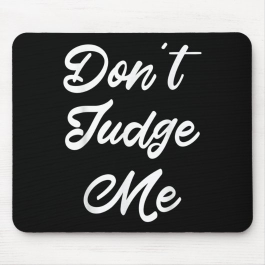 Don't Judge Me Lawyer Quote Gift Mousepad (Vorne)