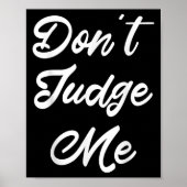 Don't Judge Me Lawyer Quote Gift  Poster (Vorne)
