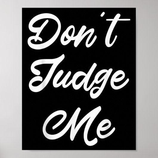 Don't Judge Me Lawyer Quote Gift  Poster (Vorne)