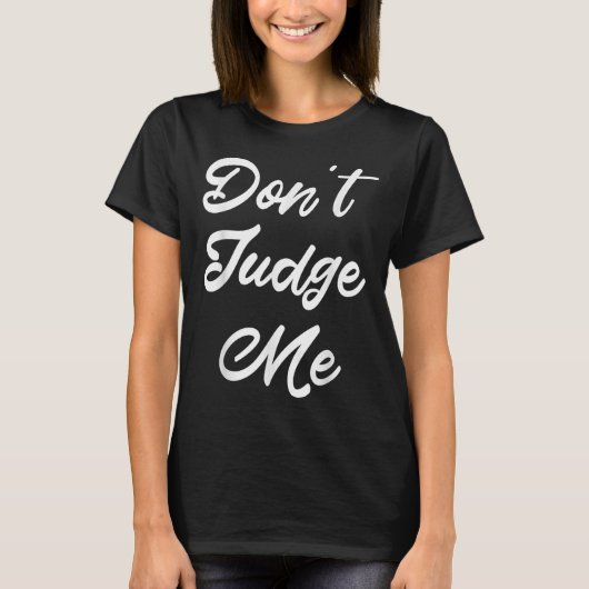 Don't Judge Me Lawyer Quote Gift  T-Shirt (Vorderseite)