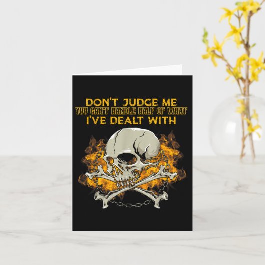 Don't Judge Me You Can't Handle Half Of What I've Karte (Gelbe Blume)