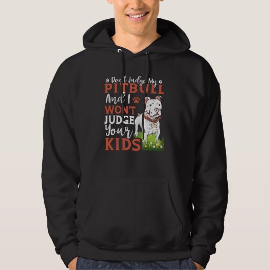 Don't Judge My Pitbull And I Won't Judge Your Kids Hoodie (Vorderseite)