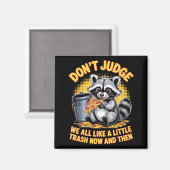 Don't Judge Raccoon Lover Trashed Racoon Animal Ra Magnet (Vorderseite/Rückseite)
