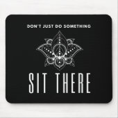 Dont Just Do Soing Sit There Meditation  Mousepad (Vorne)