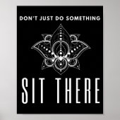 Dont Just Do Soing Sit There Meditation  Poster (Vorne)