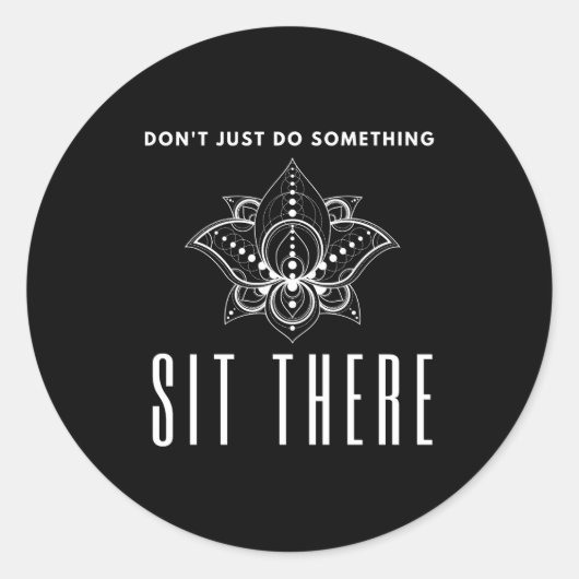 Dont Just Do Soing Sit There Meditation  Runder Aufkleber (Vorderseite)