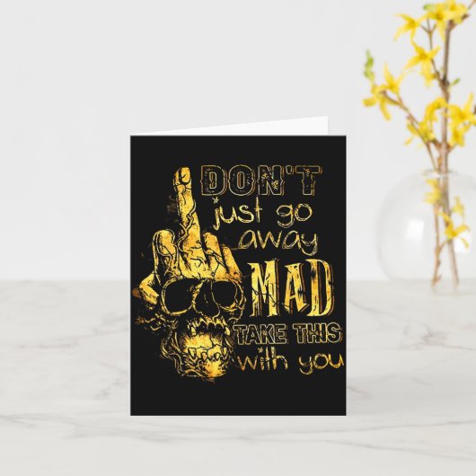 Dont Just Go Away Mad Take This With You  Karte (Gelbe Blume)